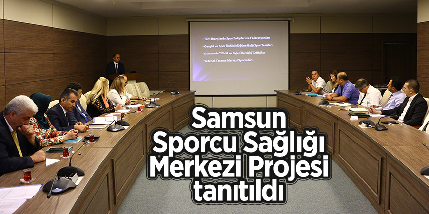 Samsun Sporcu Sağlığı Merkezi Projesi tanıtıldı 