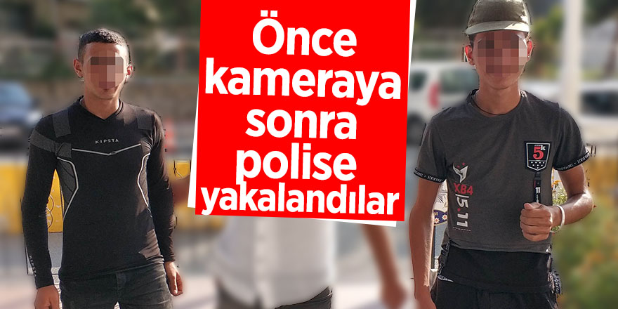 Önce kameraya sonra polise yakalandı 