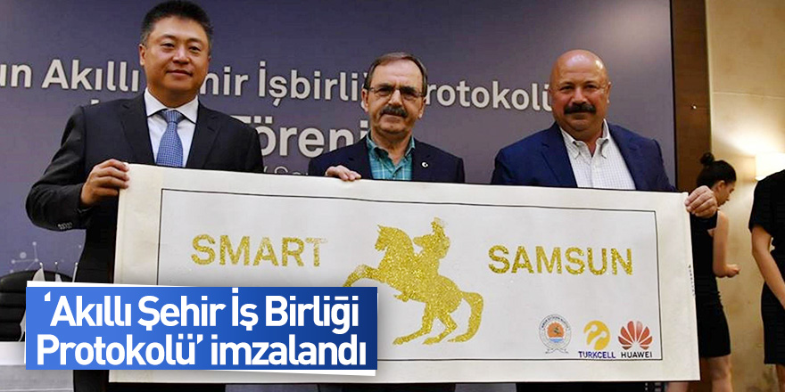 Samsun’da “Akıllı Şehir İş Birliği Protokolü” imzalandı