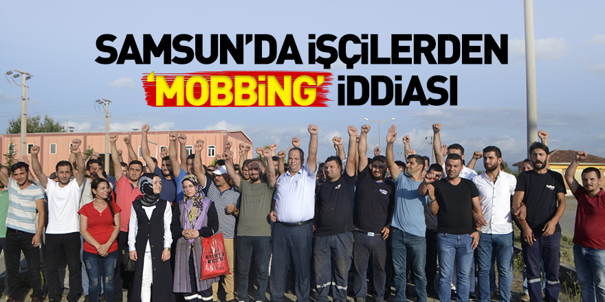 Samsun'da işçilerden 'mobbing' iddiası