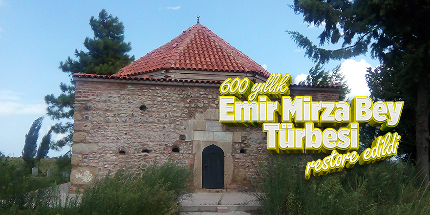 600 yıllık Emir Mirza Bey Türbesi restore edildi 