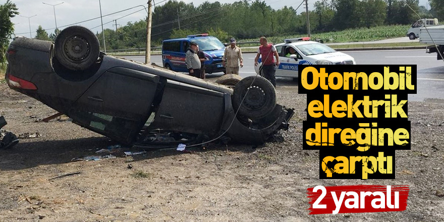 Samsun'da otomobil elektrik direğine çarptı: 2 yaralı