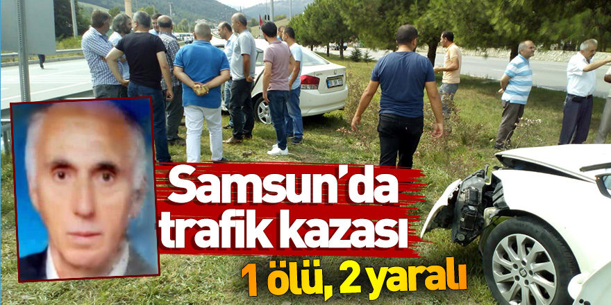 Samsun'da trafik kazası: 1 ölü, 3 yaralı