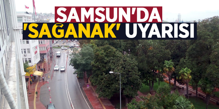 Samsun'da 'sağanak' uyarısı 