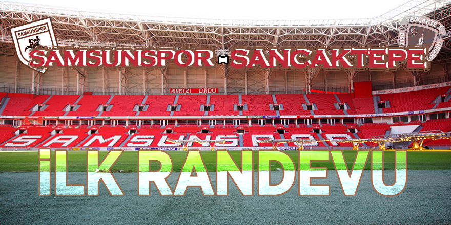 Samsunspor, Sancaktepe ilk randevu 