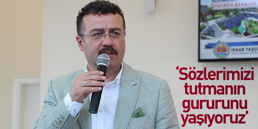 Başkan Taşçı: "Sözlerimizi tutmanın gururunu yaşıyoruz"