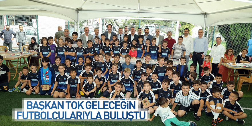 Başkan Tok geleceğin futbolcularıyla buluştu