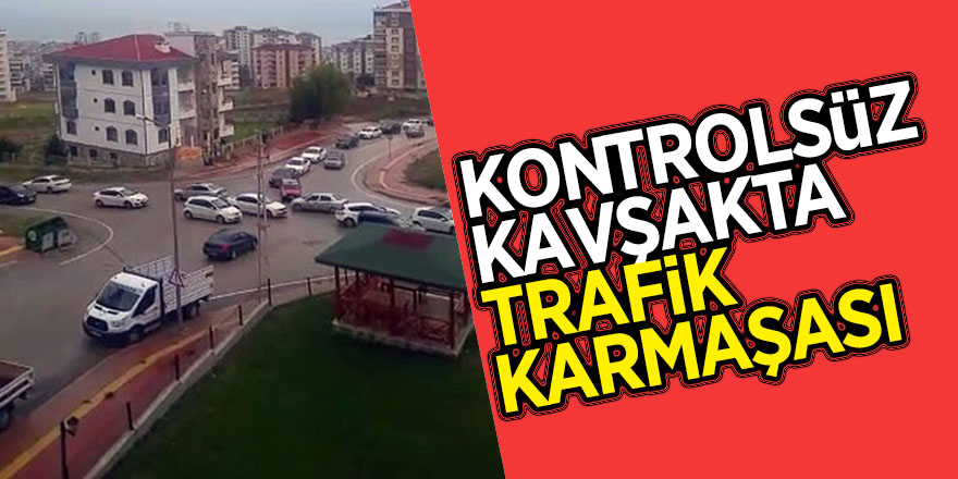 Kontrolsüz kavşakta trafik karmaşası 