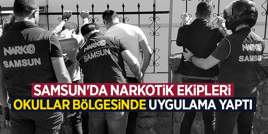 Samsun'da narkotik ekipleri okullar bölgesinde uygulama yaptı 