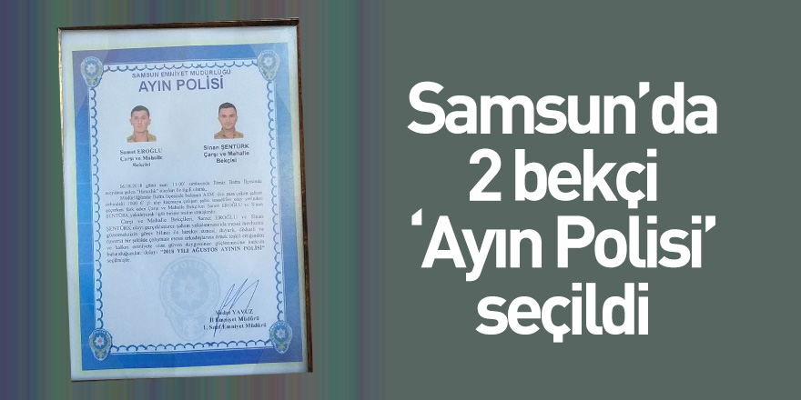 Samsun'da 2 bekçi "Ayın Polisi" seçildi