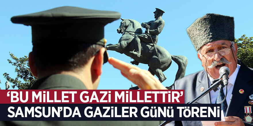 Samsun’da Gaziler Günü törenleri