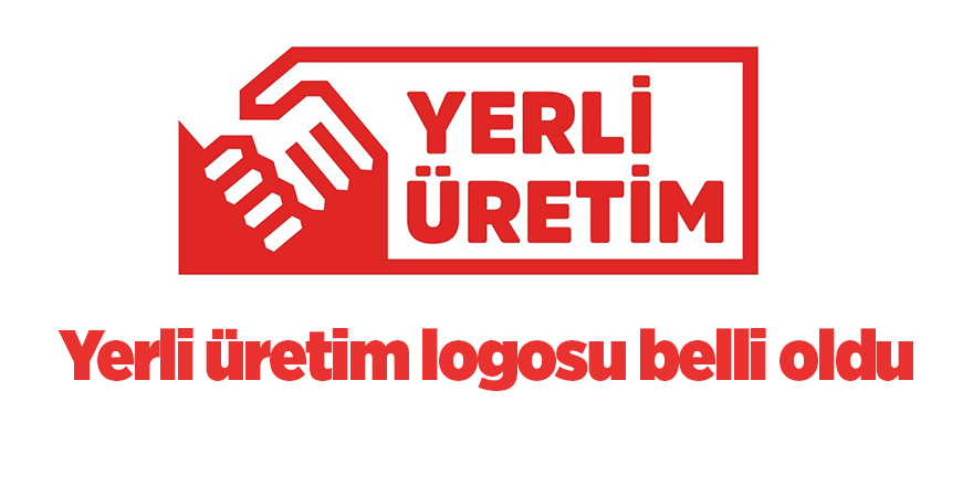 Yerli üretim logosu belli oldu