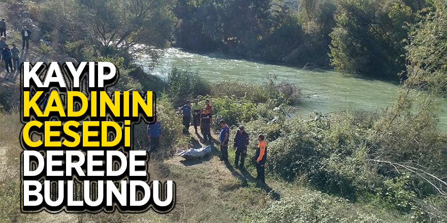 Kayıp kadının cesedi derede bulundu