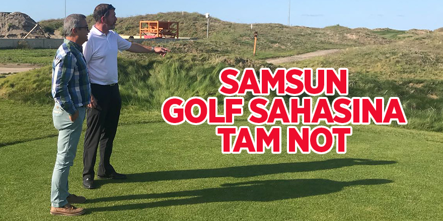 Samsun Golf Sahası'na tam not