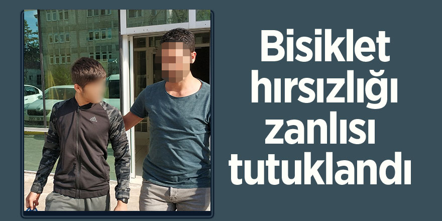 Bisiklet hırsızlığı zanlısı tutuklandı 