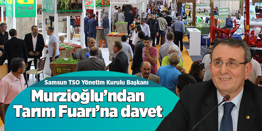 Murzioğlu’ndan Tarım Fuarı’na davet