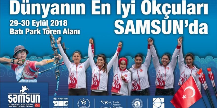 Dünyanın en iyi 32 okçusu 'Okçuluk Dünya Şampiyonası' için Samsun'a geliyor