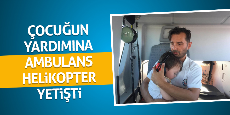 Şekeri yükselen çocuğun yardımına ambulans helikopter yetişti 