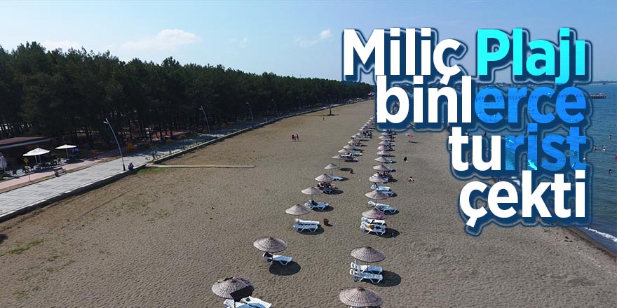 Miliç Plajı binlerce turist çekti