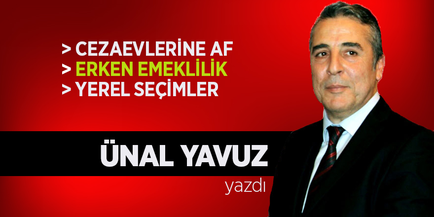 Cezaevlerine Af, Erken Emeklilik, Yerel Seçimler