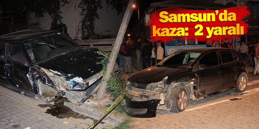 Samsun'da kaza: 2 yaralı