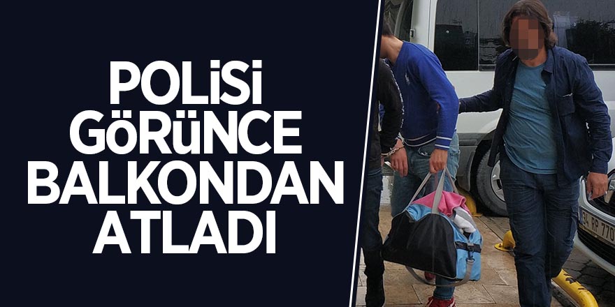 Samsun’da aranan şahıs polisi görünce balkondan atladı 