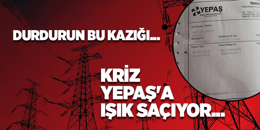 Kriz YEPAŞ'a Işık Saçıyor...