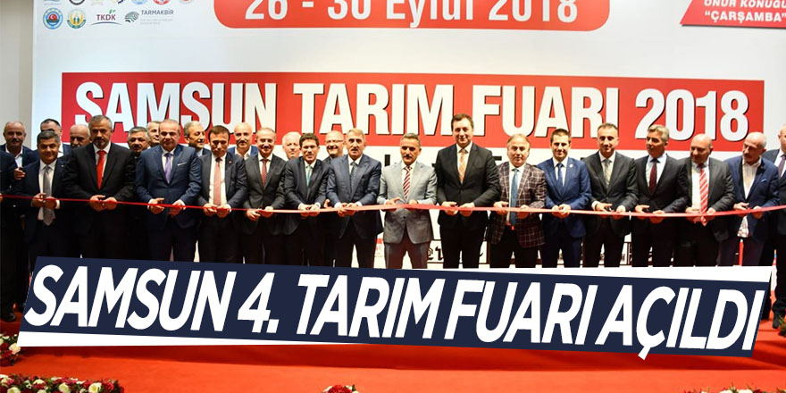 Samsun 4. Tarım, Hayvancılık ve Teknolojileri Fuarı açıldı