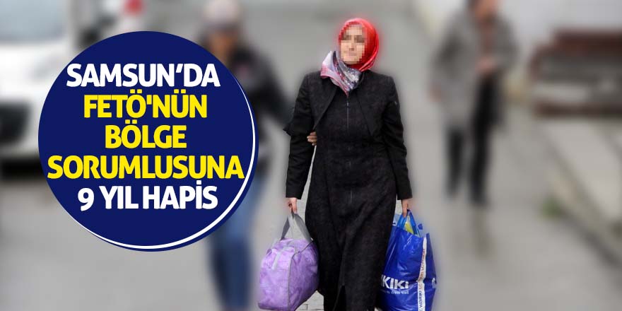 FETÖ'nün bölge sorumlusu kadın öğretmene 9 yıl hapis 