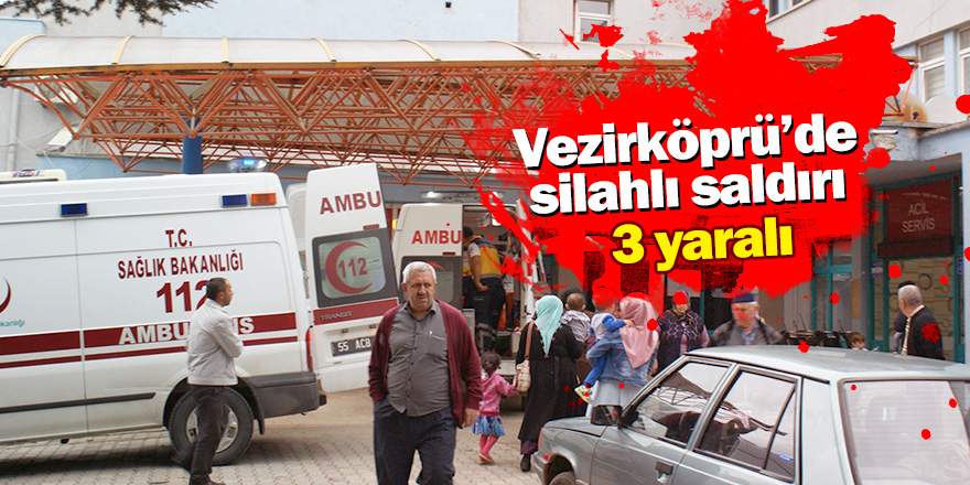 Samsun'da silahlı saldırı: 3 yaralı