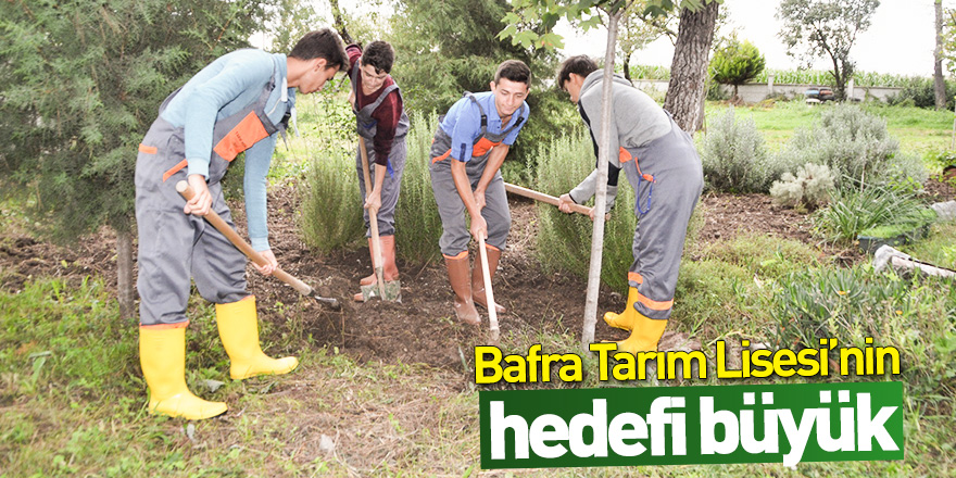 Bafra Tarım Lisesi'nin hedefi büyük