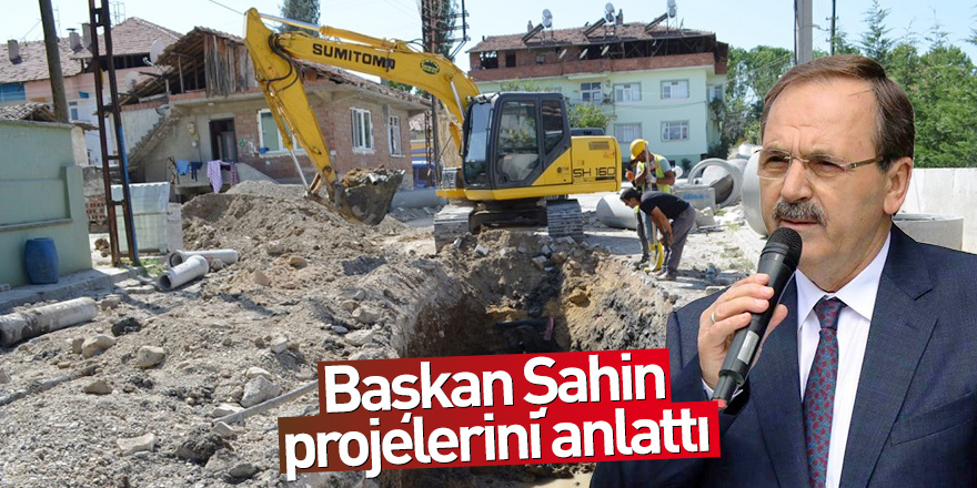 Başkan Şahin, Alt yapı yatırımlarımızı devam ettiriyoruz