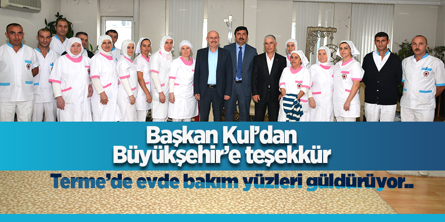 Başkan Kul’dan Büyükşehir Belediyesi’ne teşekkür