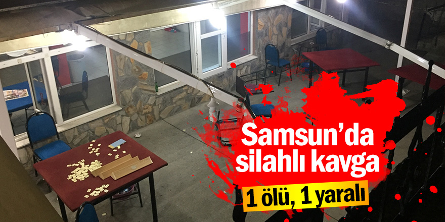 Samsun'da silahlı kavga: 1 ölü, 1 yaralı