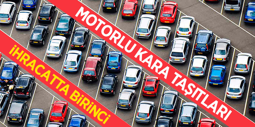 Motorlu kara taşıtları ihracatta birinci