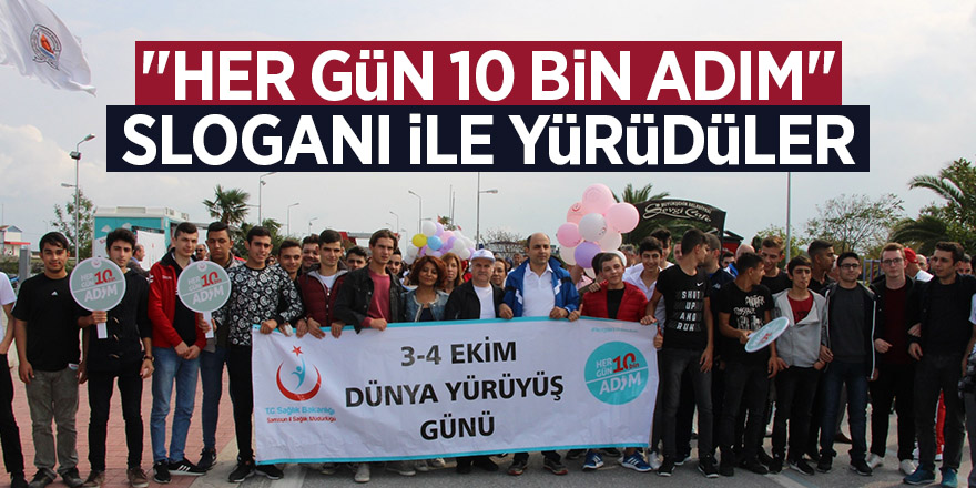 "Her Gün 10 Bin Adım" sloganı ile yürüdüler 