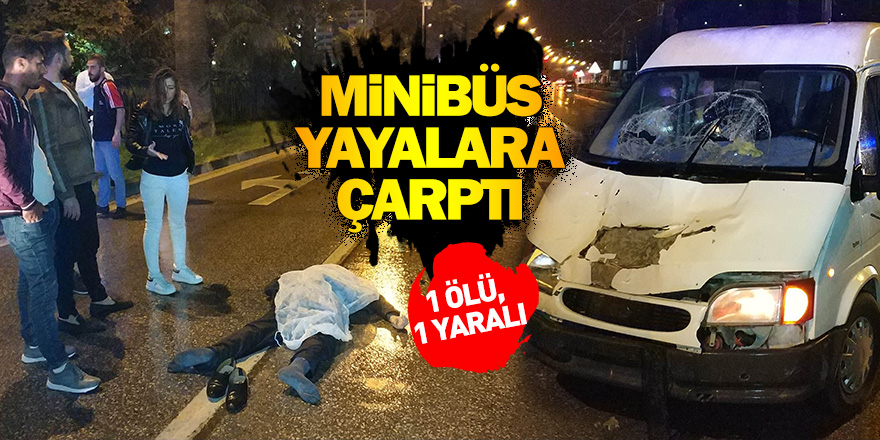 Samsun'da minibüs yayalara çarptı: 1 ölü, 1 yaralı