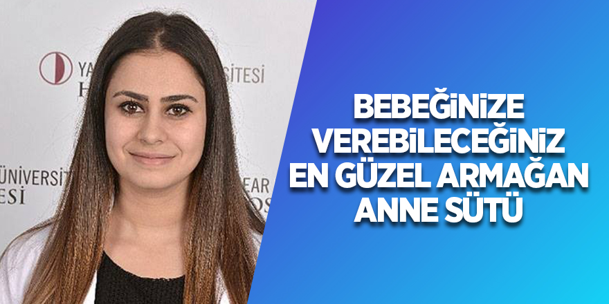 Bebeğinize verebileceğiniz en güzel armağan anne sütü