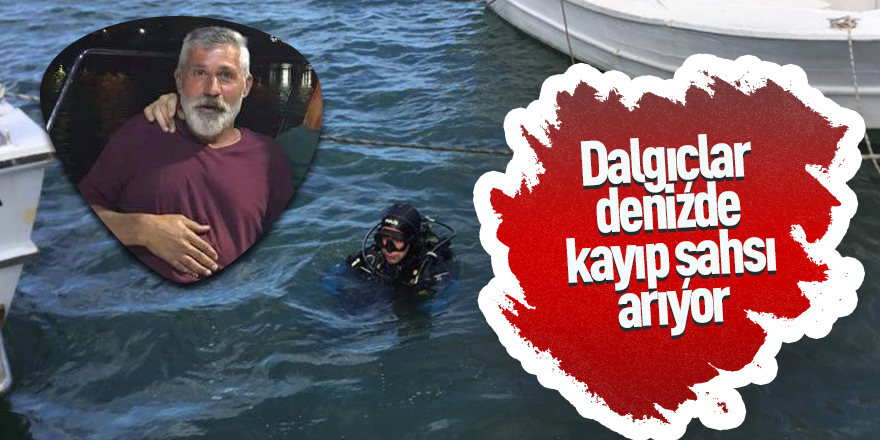 Dalgıçlar denizde kayıp şahsı arıyor 