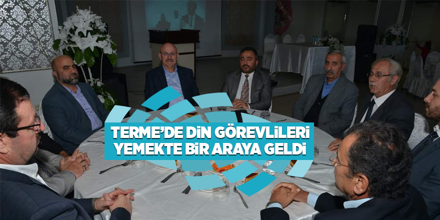 Terme’de din görevlileri yemekte bir araya geldi