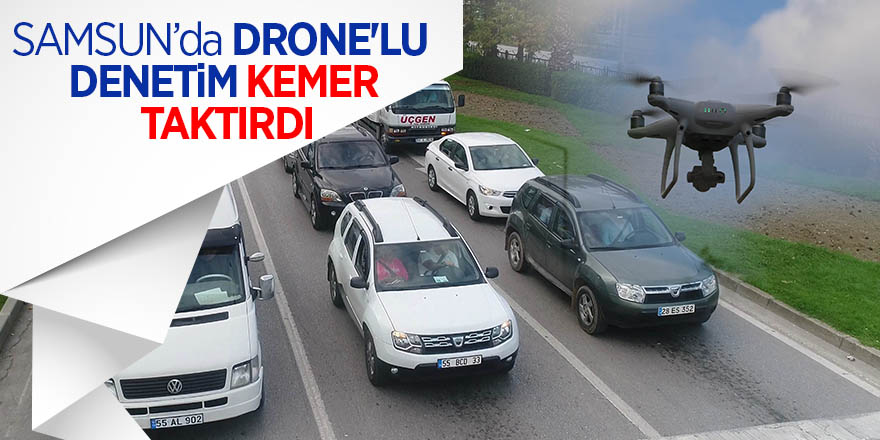 Samsun’da drone'lu denetim, kemer taktırdı