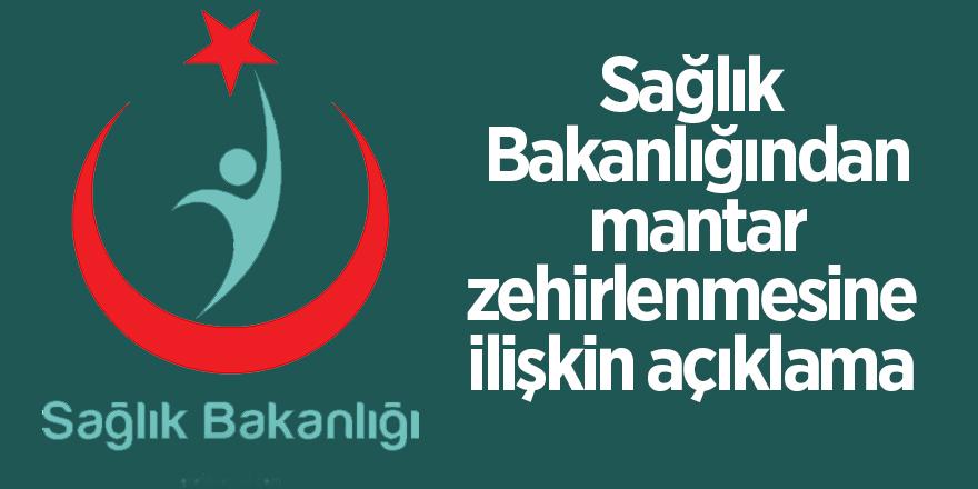 Sağlık Bakanlığından mantar zehirlenmesine ilişkin açıklama 