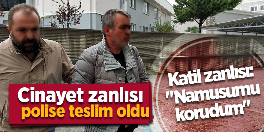 Cinayet zanlısı polise teslim oldu! Katil zanlısı: "Namusumu korudum" 