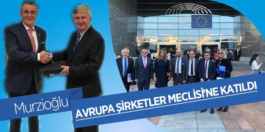 Murzioğlu, Avrupa Şirketler Meclisi’ne katıldı