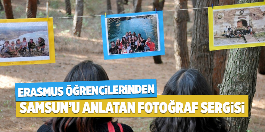  Erasmus öğrencilerinden Samsun’u anlatan fotoğraf sergisi 