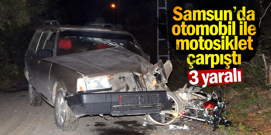 Samsun’da otomobil ile motosiklet çarpıştı: 3 yaralı