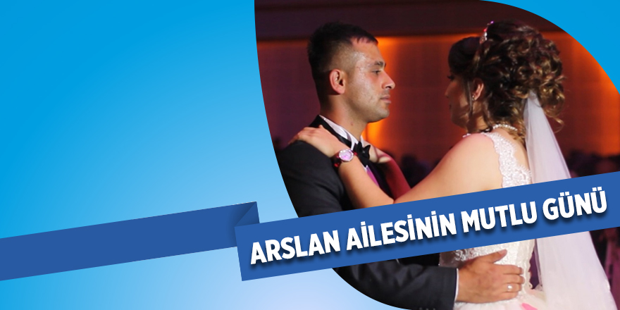 Arslan ailesinin mutlu günü