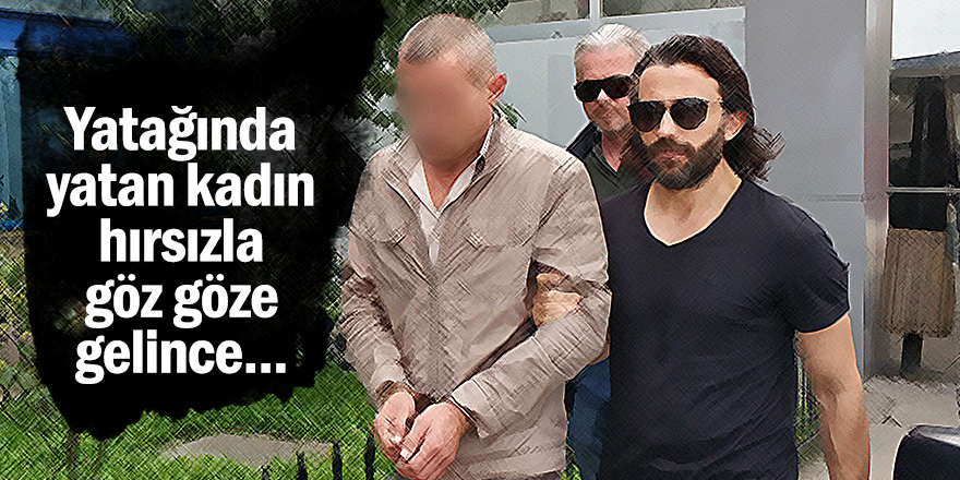 Yatağında yatan kadın hırsızla göz göze gelince...