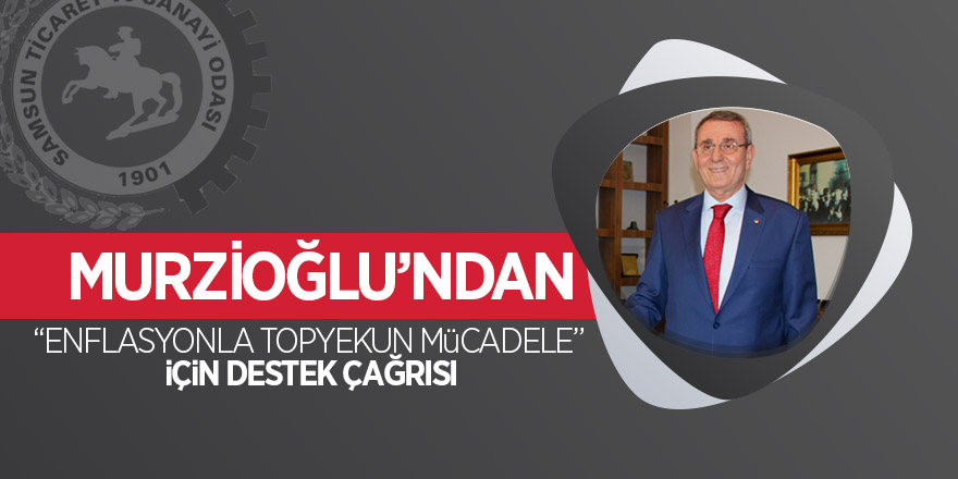 Murzioğlu’ndan “Enflasyonla Topyekun Mücadele” için destek çağrısı