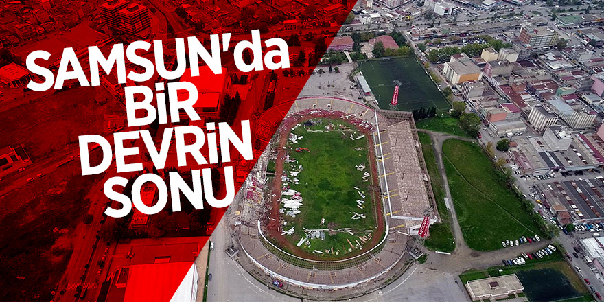 Samsun'da bir devrin sonu 